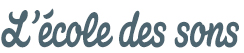 L'école des sons